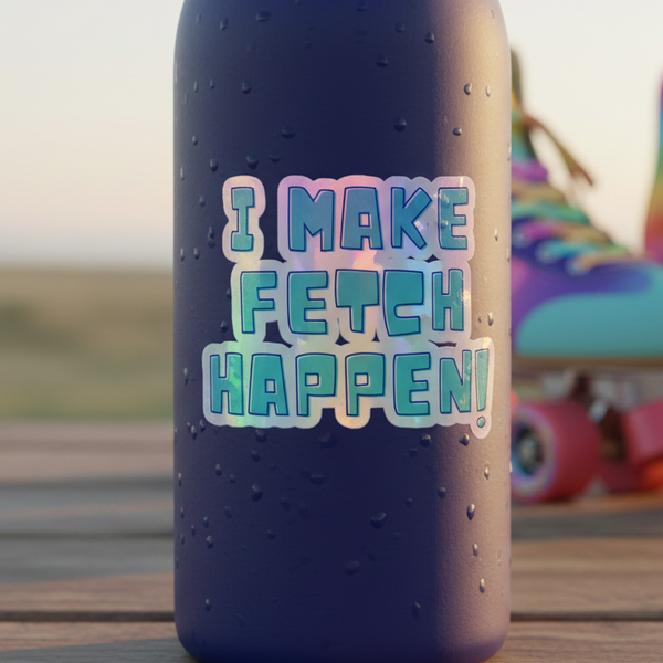 A purple water bottle sits on wood, decked with “I Make Fetch Happen!” holographic stickers; bold roller skates blur behind.