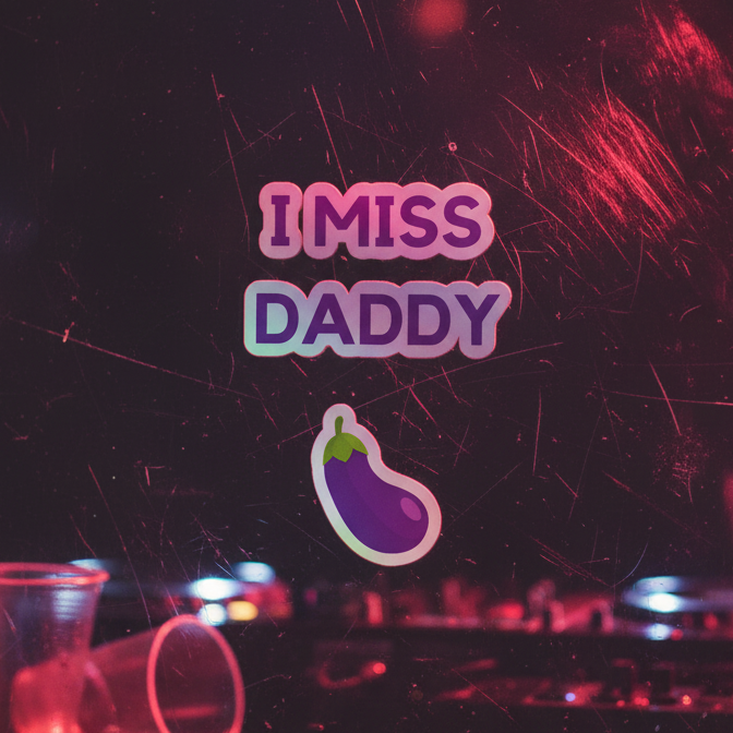 I MISS DADDY holographic stickers in bold colors with a purple eggplant emoji
