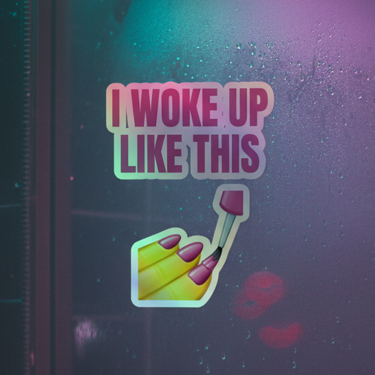 Holographic “I Woke Up Like This” stickers on a foggy mirror, nail-painting emoji, lipstick marks