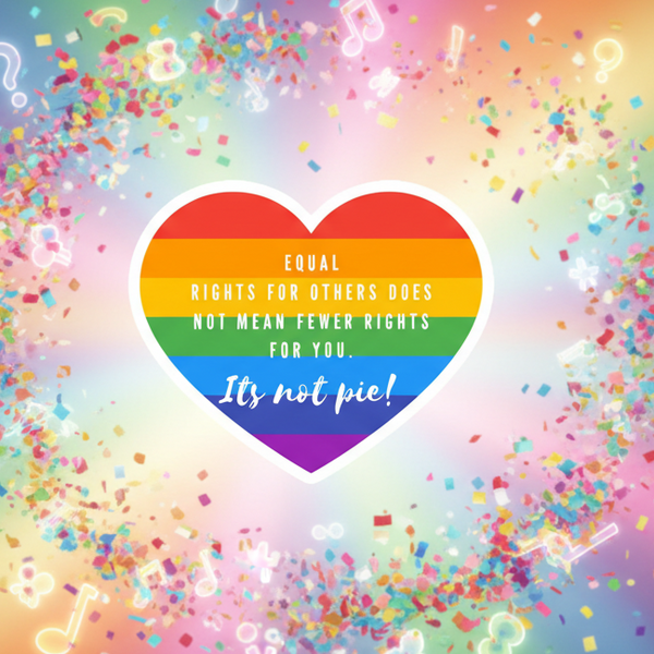 Rainbow-striped heart magnet reading “Equal rights for others does not mean fewer rights for you. It’s not pie!”