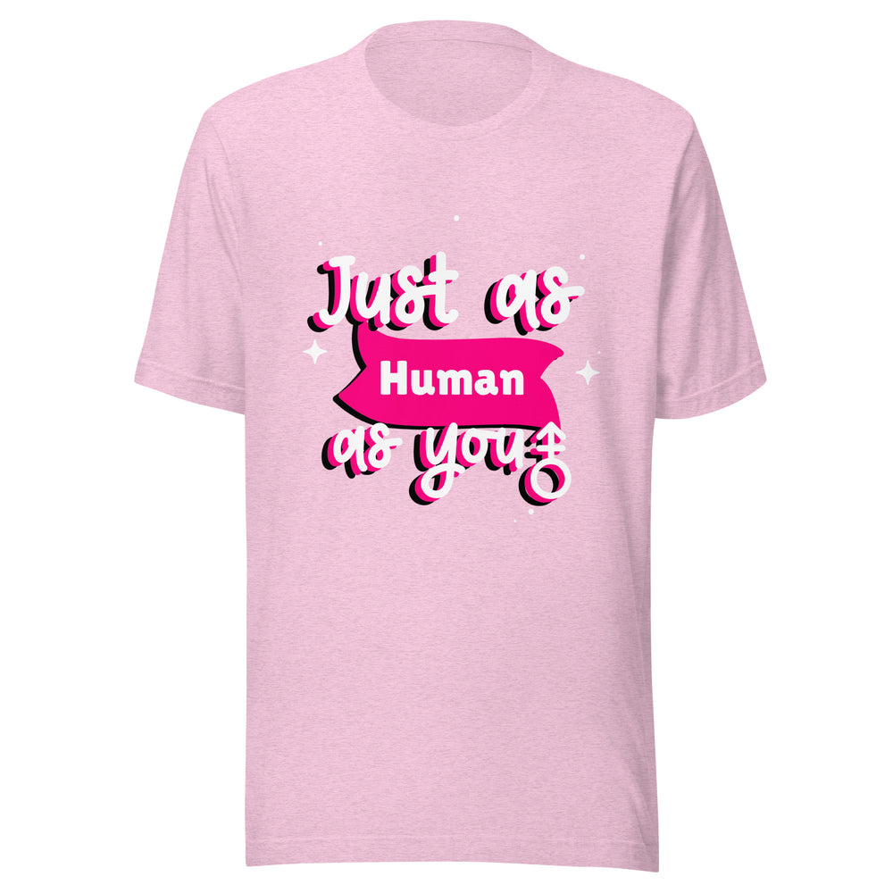 Light pink T-shirt with "Just as Human as you" on the front in white, black, and bright pink