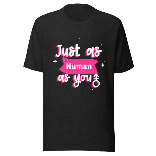 Front view of a black T-shirt reading “Just As Human As You” in pink and white
