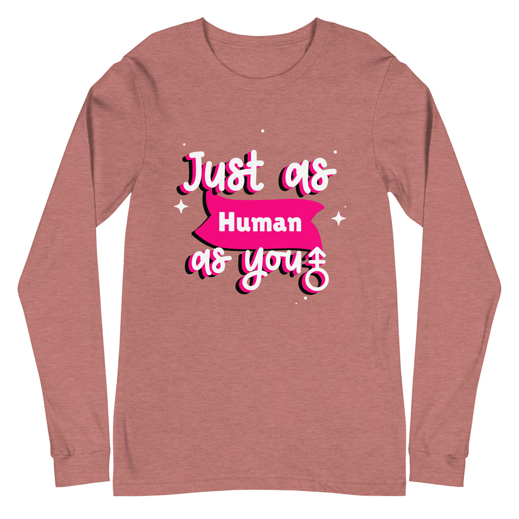 Unisex mauve long sleeve tee, “Just as Human as you” in white and pink, “Human” on pink banner, sparkles add queer flair.