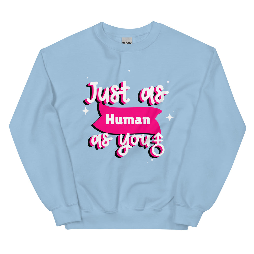 Unisex light blue sweatshirt featuring "Just as Human as You" in bold white and pink