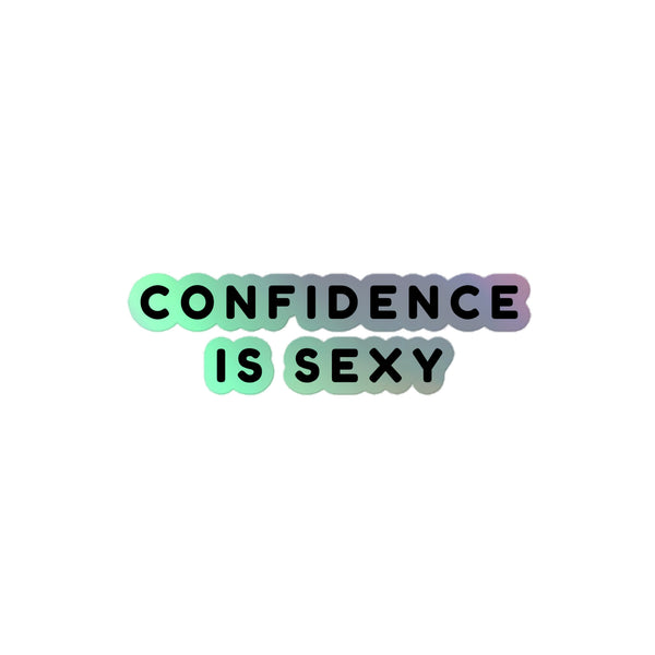 Confidence Is Sexy Holographic Stickers