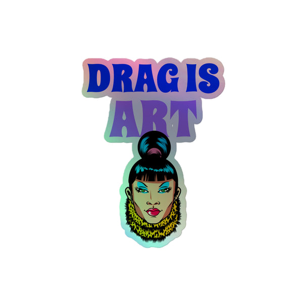 Drag Is Art Holographic Stickers