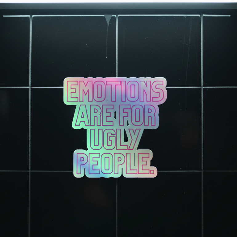 Holographic sticker reads "The Emotions Are For Ugly People" in bold pastel gradient text, glowing on a black tiled wall—queer flair.