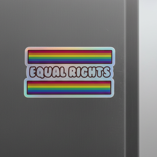 Holographic sticker with bold white "EQUAL RIGHTS" in black outline over rainbow stripes, perfect for LGBTQ+ pride and queer visibility.