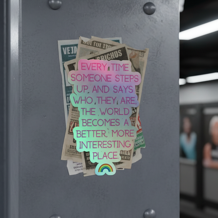 Holographic vinyl sticker reading "Every Time Someone Steps Up," rainbow graphic, shining on metal with faded posters in the background.