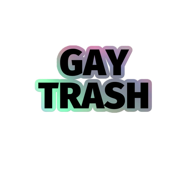 Gay Trash Holographic Stickers