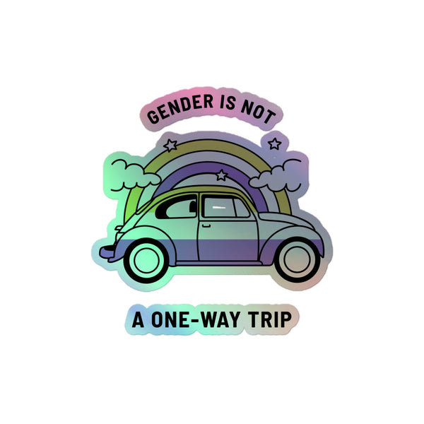 Gender Is Not A One-way Trip Holographic Stickers