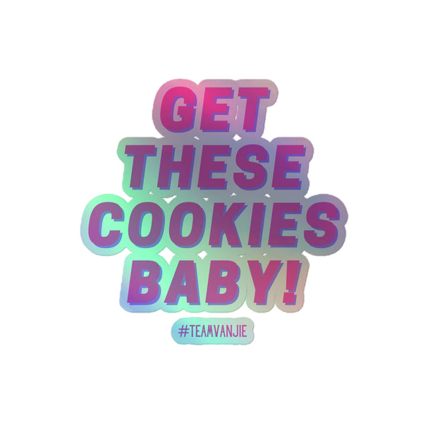 Get These Cookies Holographic Stickers