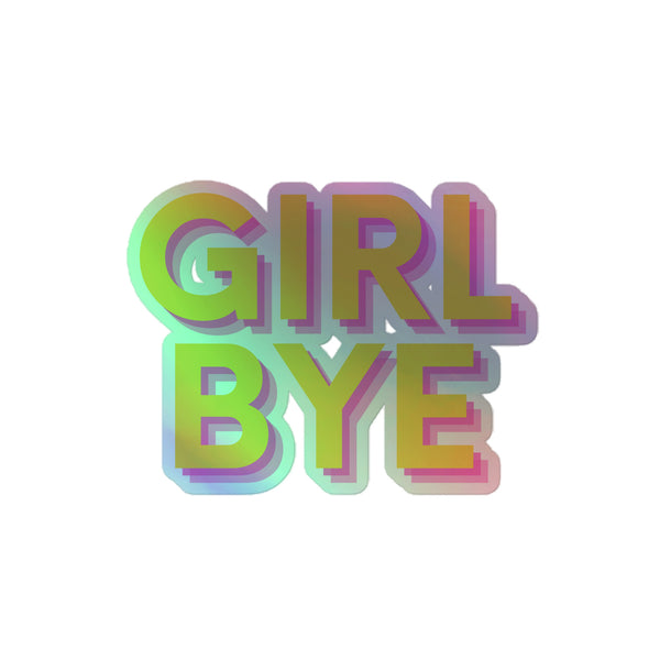 Girl Bye Holographic Stickers