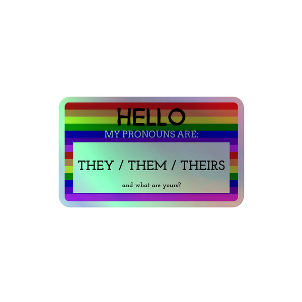 Hello My Pronouns Are They / Them / Theirs Holographic Stickers