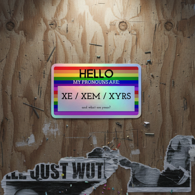 Holographic sticker reading “Hello My Pronouns Are Xe / Xem / Xyrs” pops on a paint-splattered plywood wall with ripped posters.