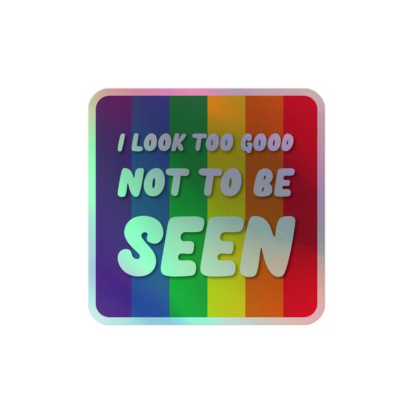 I Look Too Good Holographic Stickers