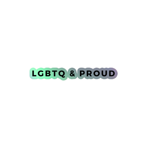 LGBTQ & Proud Holographic Stickers