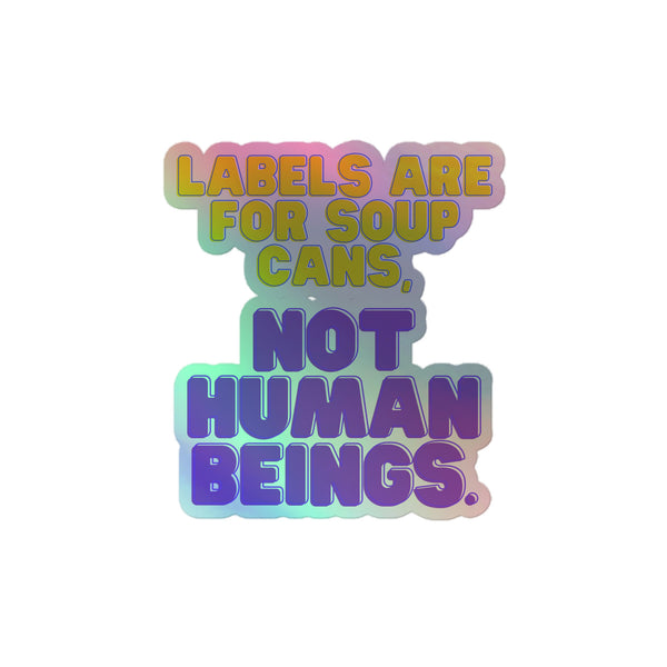 Labels Are For Soup Cans Holographic Stickers