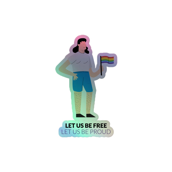 Let Us Be Free Let Us Be Proud Holographic Stickers