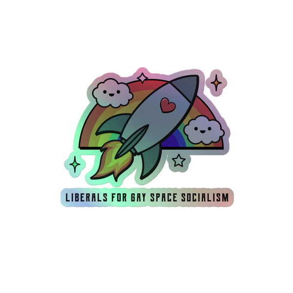 Liberals For Gay Space Socialism Holographic Stickers