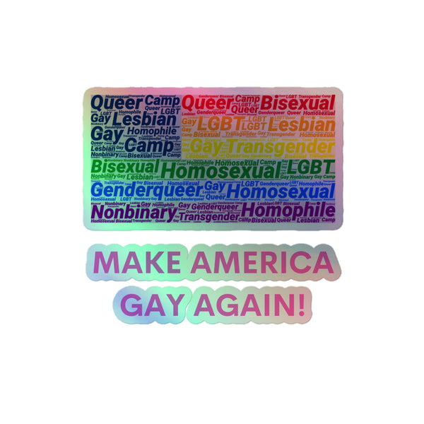 Make America Gay Again! Holographic Stickers