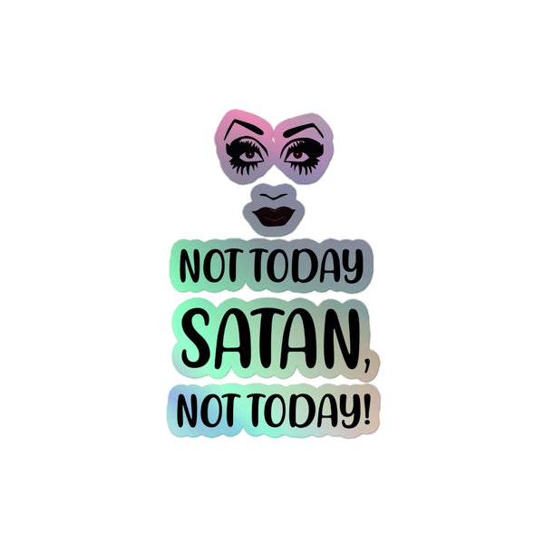 Not Today Satan Holographic Stickers