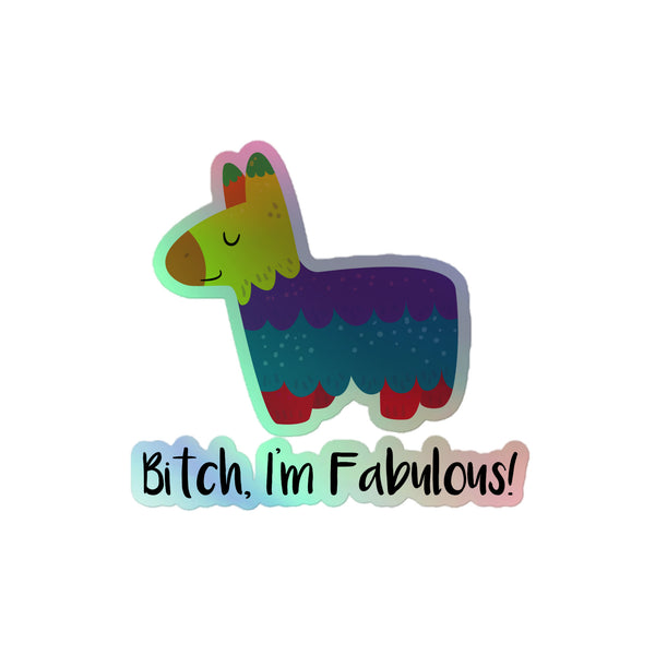 Bitch I'm Fabulous! Holographic Stickers