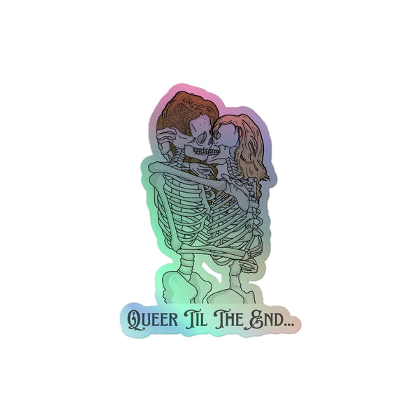 Queer Til The End Holographic Stickers