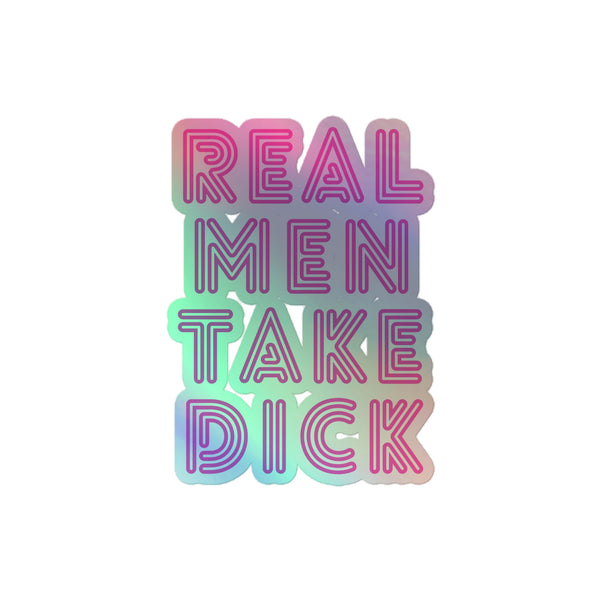 Real Men Take Dick Holographic Stickers