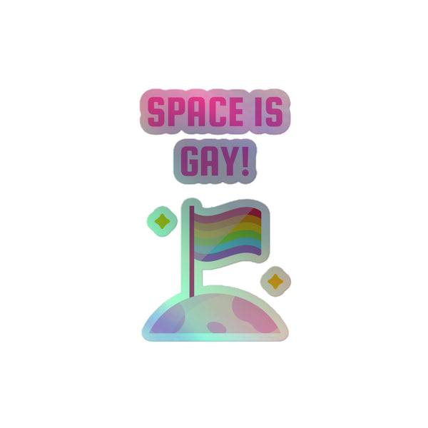 Space Is Gay Holographic Stickers