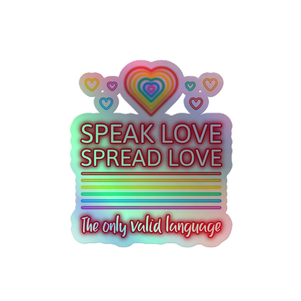 Speak Love Spread Love Holographic Stickers