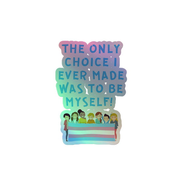 The Only Choice I Ever Made Holographic Stickers