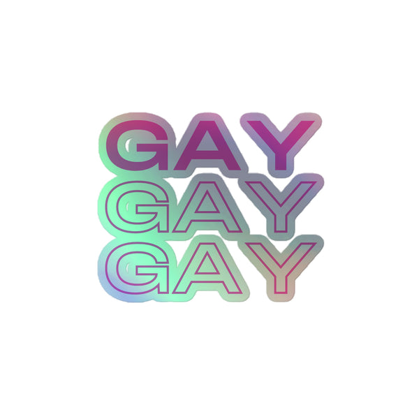 Gay Gay Gay Holographic Stickers