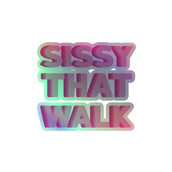 Sissy That Walk Holographic Stickers