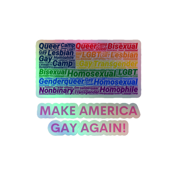 Make America Gay Again! Holographic Stickers