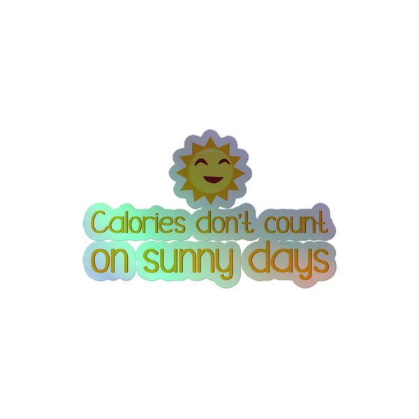 Calories Don't Count On Sunny Days Holographic Stickers