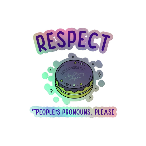 Respect People's Pronouns Please Holographic Stickers