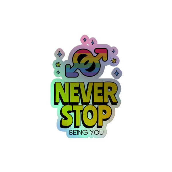 Never Stop Being You Holographic Stickers