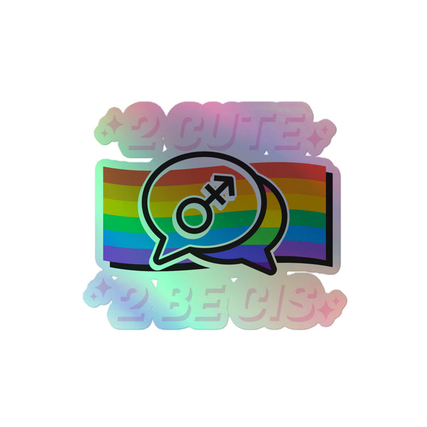 2 Cute 2 Be Cis Holographic Stickers