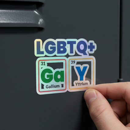 LGBTQ+ holographic "GaY" sticker, with Gallium (Ga) and Yttrium (Y), pops in rainbow gradient on a dark gray locker.