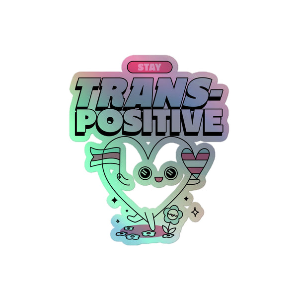 Stay Trans-Positive Holographic Stickers
