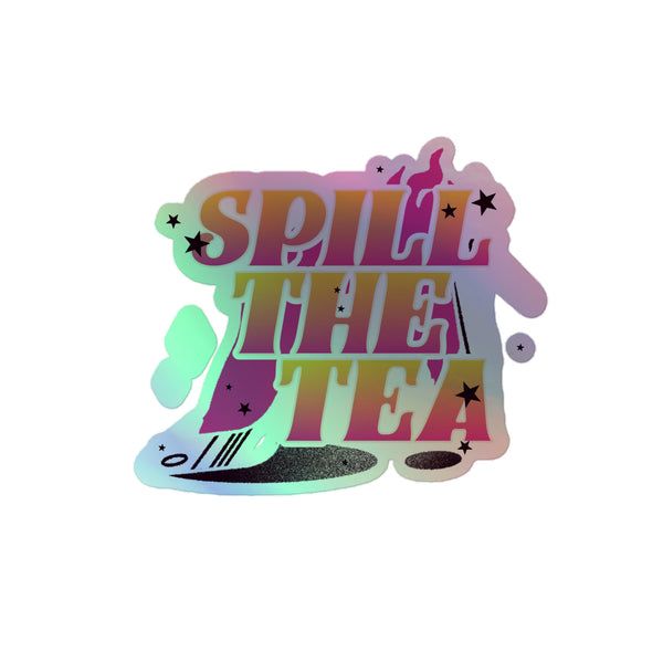 Spill The Tea Holographic Stickers
