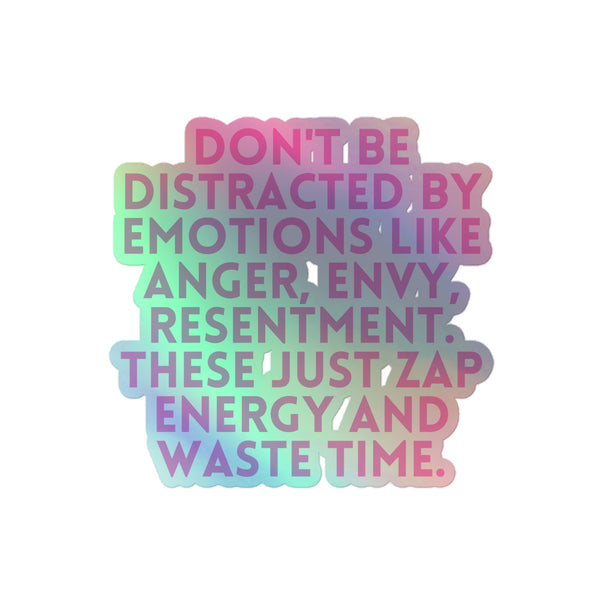 Don't Be Distracted By Emotions Holographic Stickers