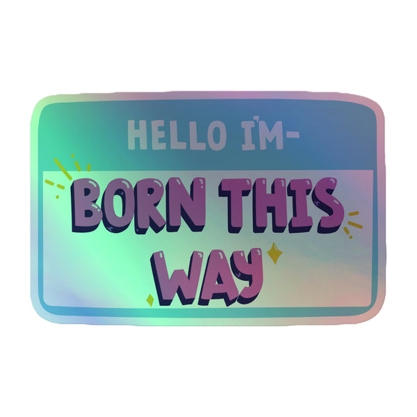 Born This Way Holographic Stickers feature bold purple text on a rainbow shimmer background, surrounded by sparkles. Celebrate queer pride with these vibrant, durable vinyl decals, perfect for expressing individuality and inclusivity.