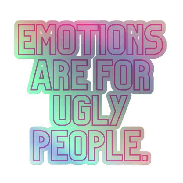 Emotions Are For Ugly People Holographic Stickers: Bold block-lettered rainbow design on durable vinyl, celebrating queer pride and self-expression with vibrant, hot-embossed 3D patterns, perfect for personalizing indoor spaces.