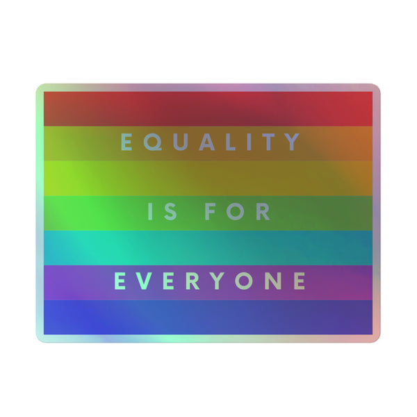 EQUALITY IS FOR EVERYONE Holographic Stickers feature a bold, all-caps message on rainbow gradient stripes, crafted from durable vinyl with a deep 3D pattern, celebrating vibrant self-expression and queer pride.