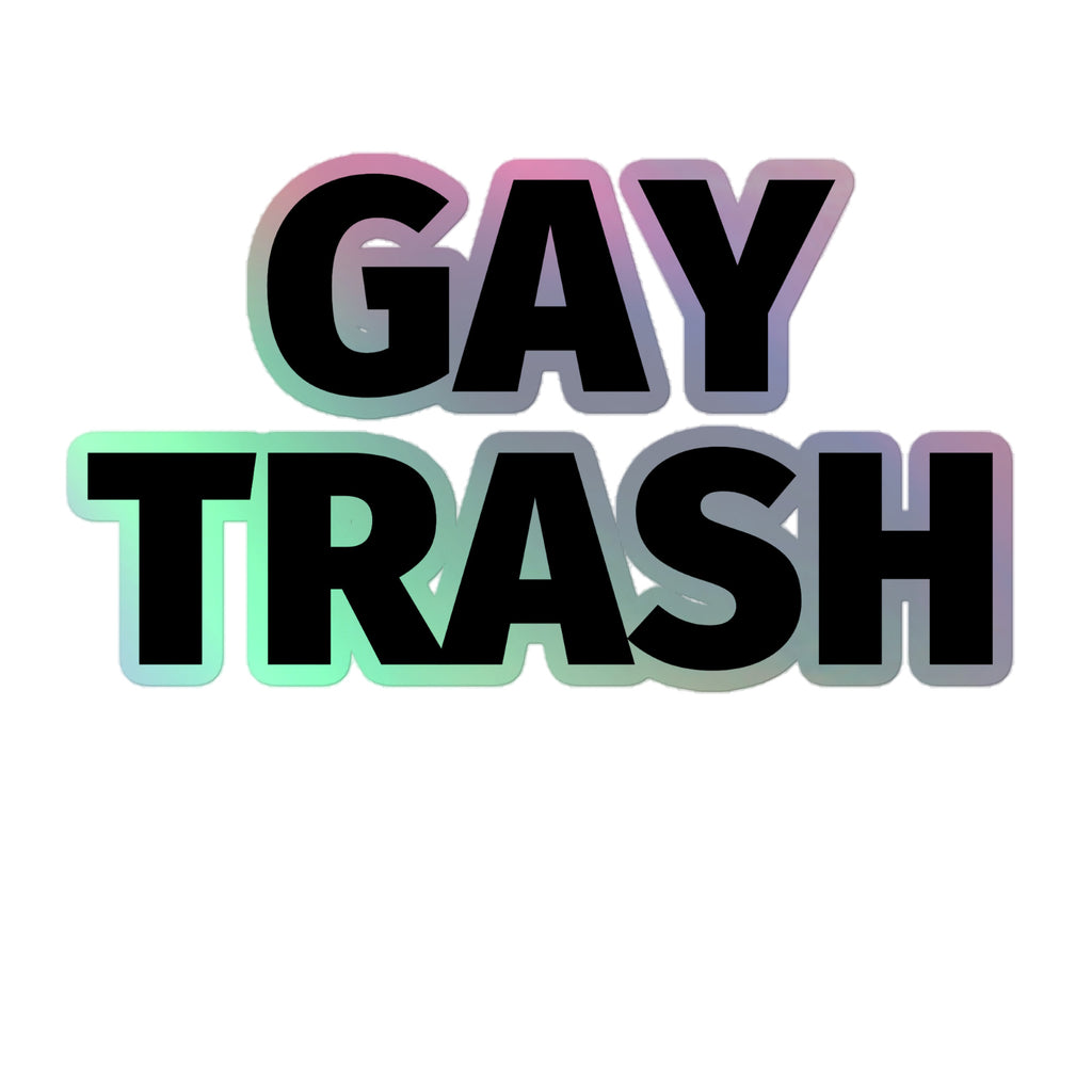 Gay Trash Holographic Stickers