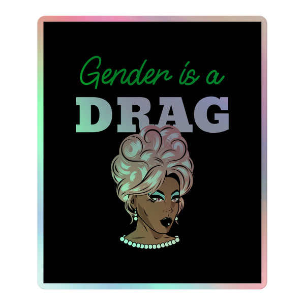Gender Is A Drag Holographic Stickers feature a vibrant drag queen illustration with bold makeup and a pastel updo, framed in rainbow hues, celebrating queer pride and self-expression.