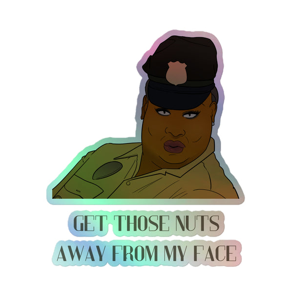 Illustration of the Get Those Nuts Away From My Face! holographic sticker, featuring a person in uniform with a bold caption, radiating vibrant queer pride and self-expression.