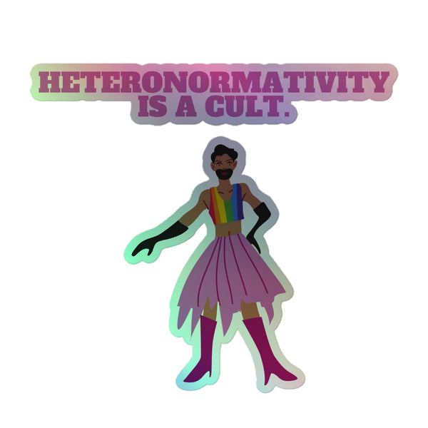 Heteronormativity Is A Cult Holographic Stickers: A bold statement in purple/pink tones above a cartoon figure in a rainbow crop top and pink skirt, with a holographic glow, celebrating queer pride and identity.